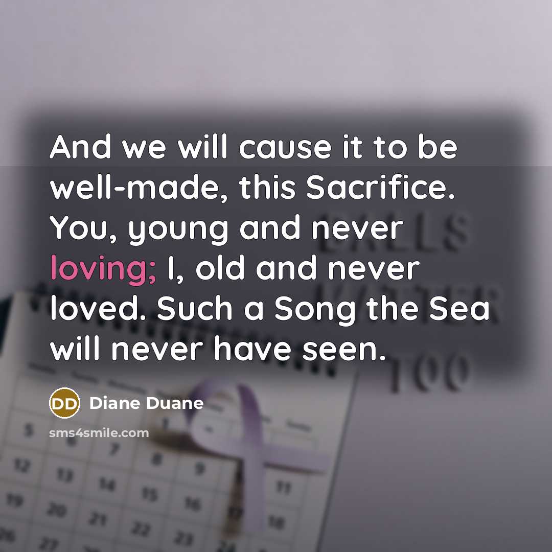 “And we will cause it to be well-made, this Sacrifice.…” quote by Diane Duane