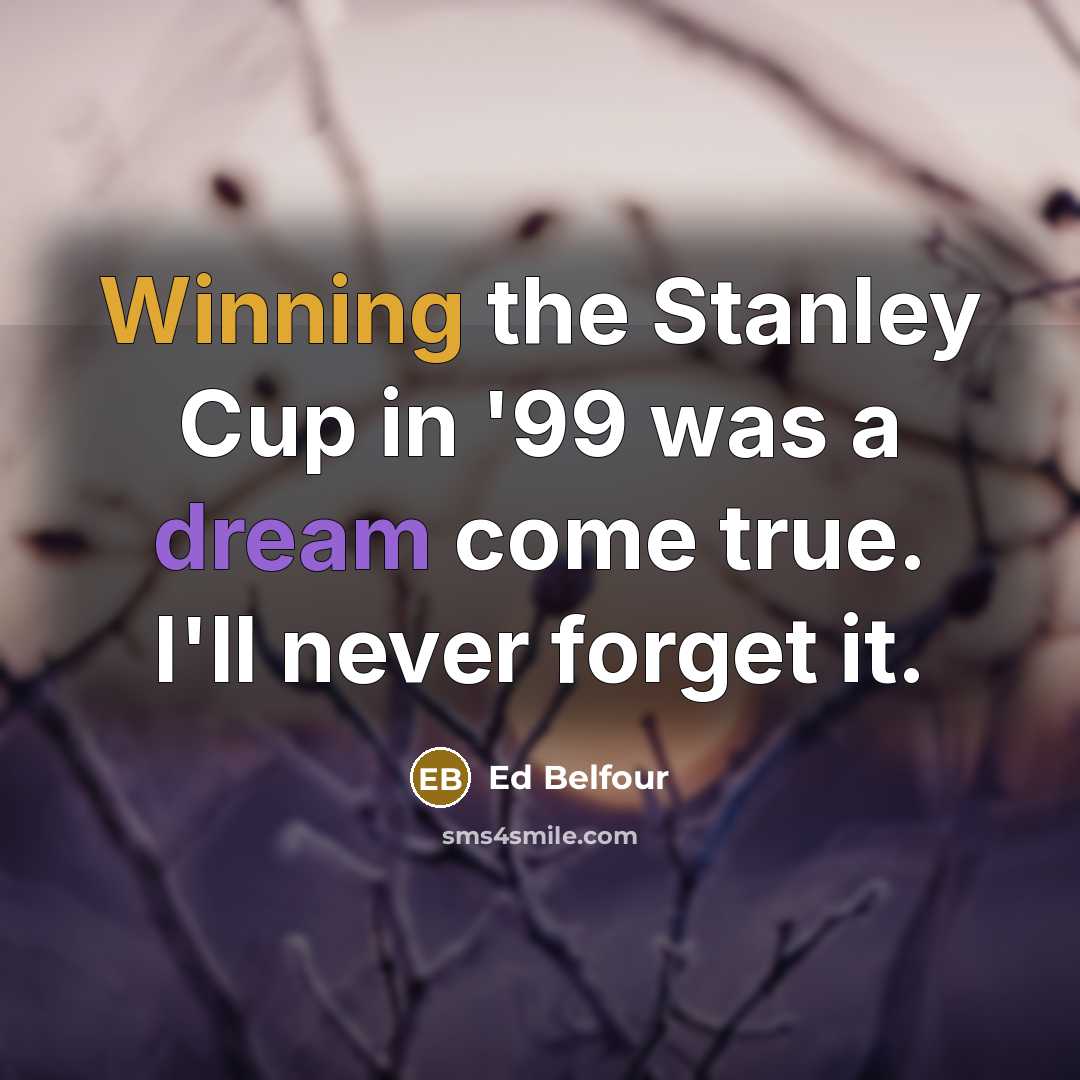 “Winning the Stanley Cup in '99 was a dream come…” quote by Ed Belfour