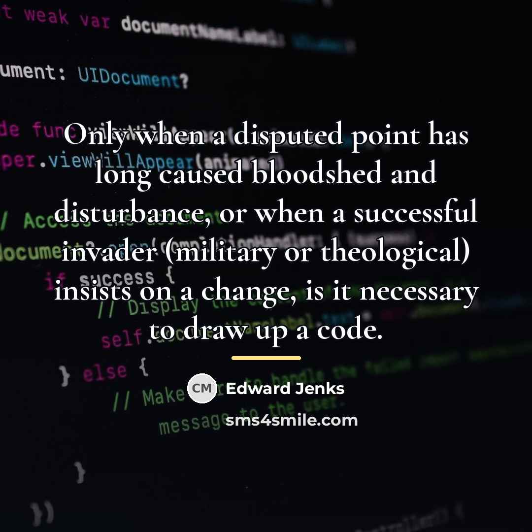 “Only when a disputed point has long caused bloodshed and…” quote by Edward Jenks