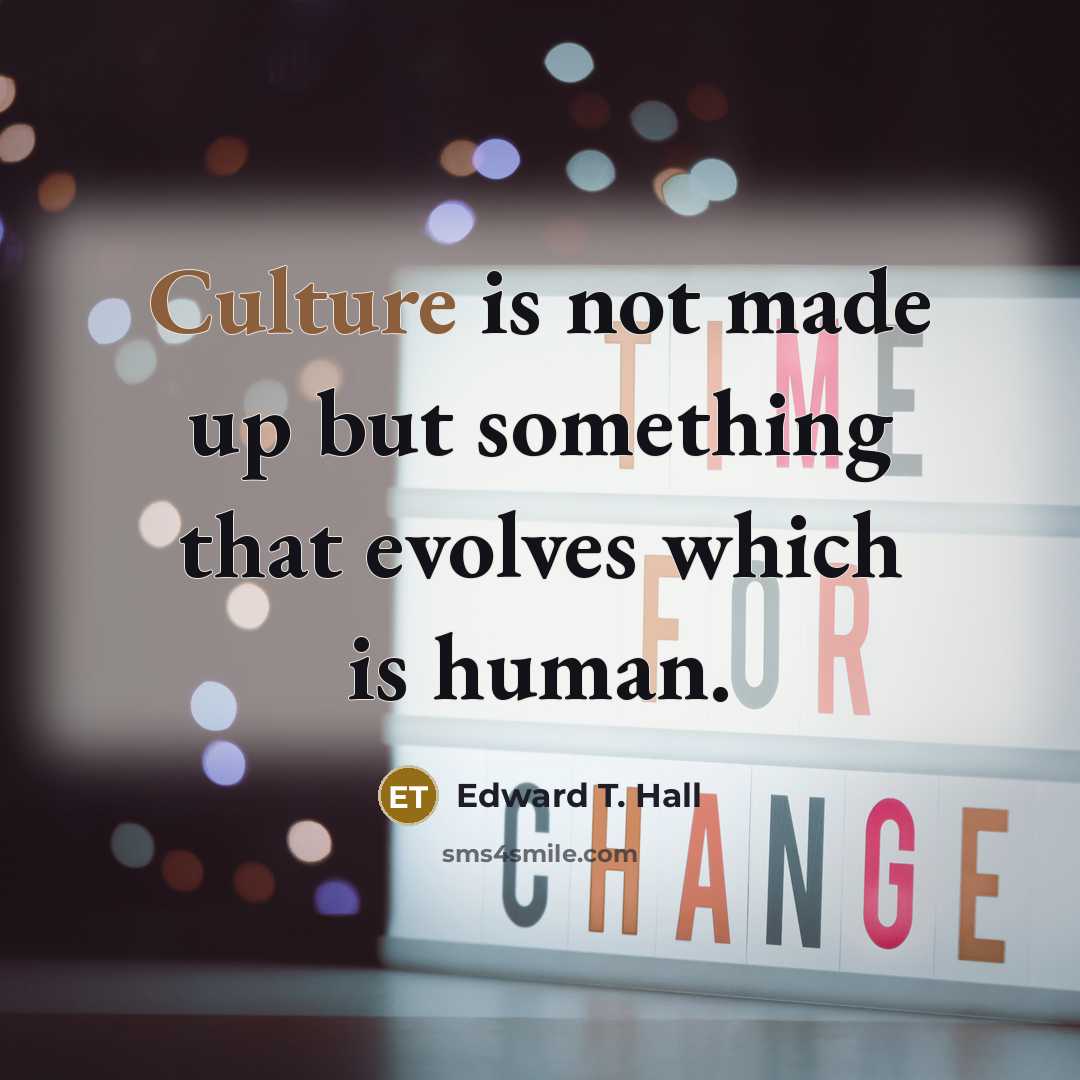 “Culture is not made up but something that evolves which…” quote by Edward T. Hall