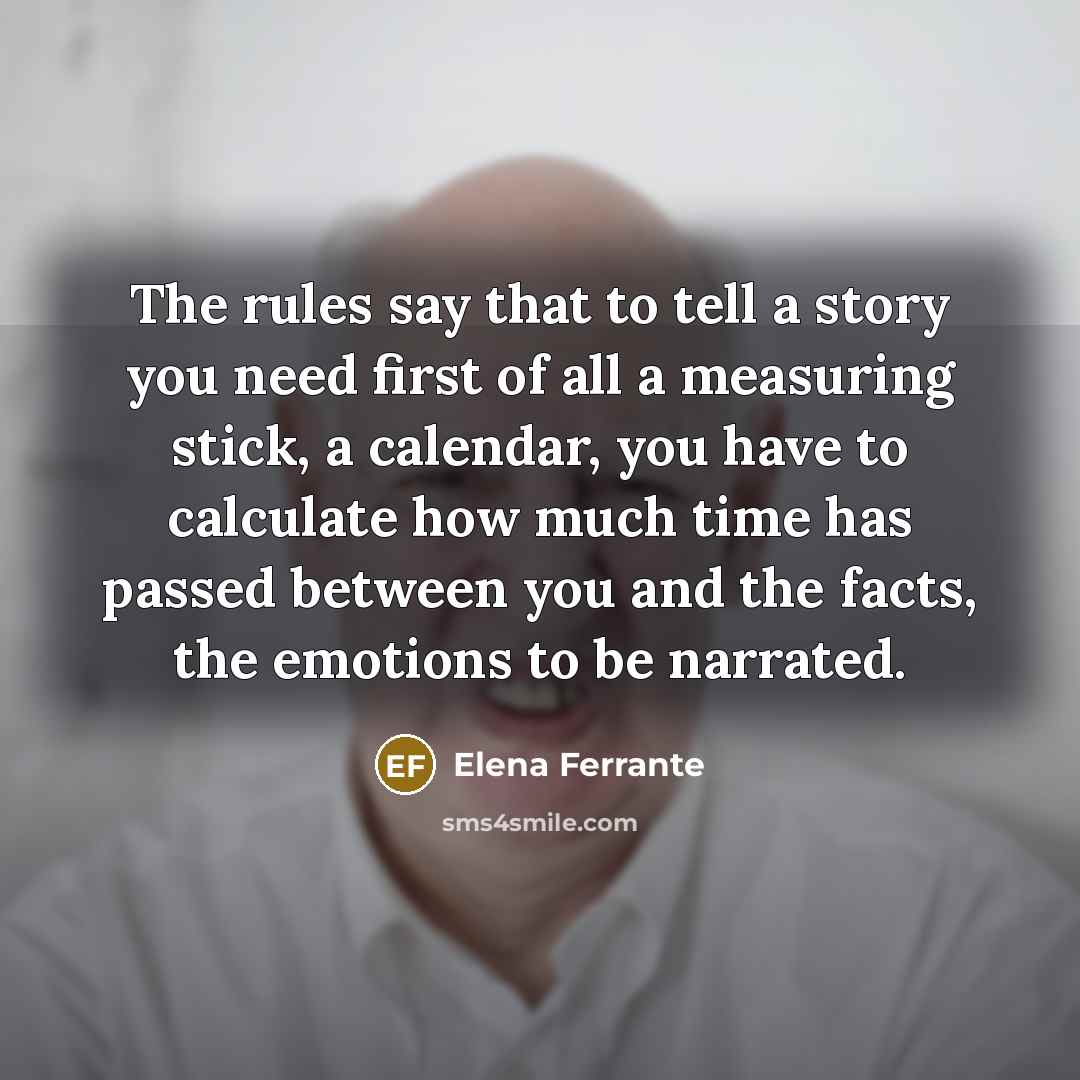 “The rules say that to tell a story you need…” quote by Elena Ferrante