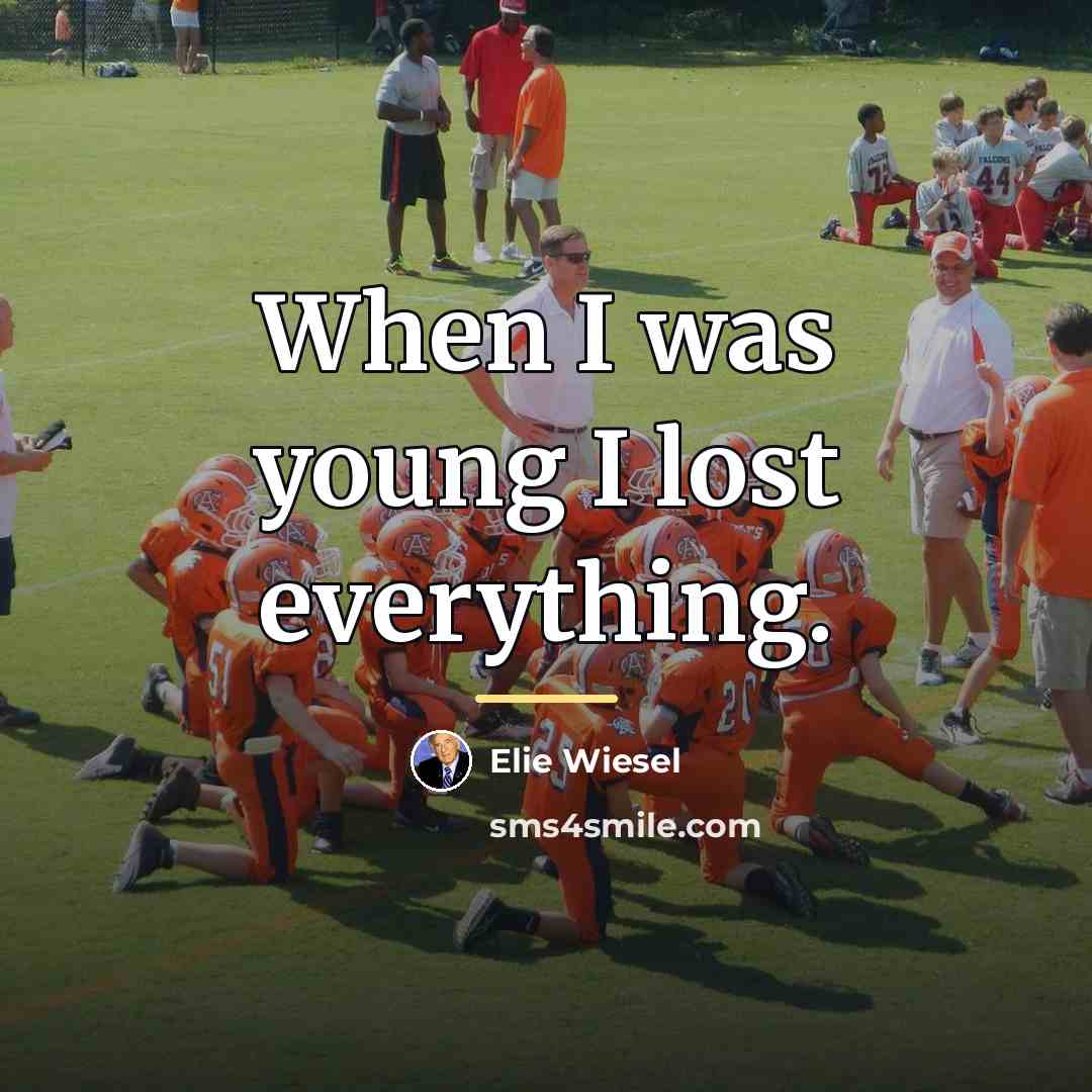 “When I was young I lost everything.…” quote by Elie Wiesel