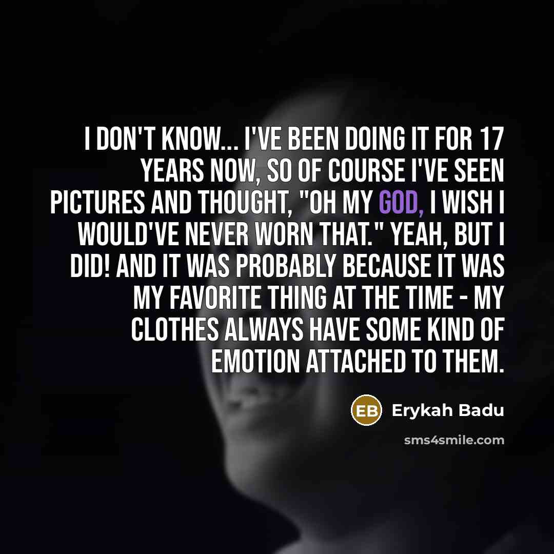 “I don't know... I've been doing it for 17 years…” quote by Erykah Badu