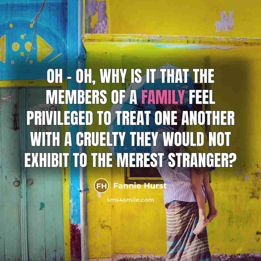 “Oh - oh, why is it that the members of…” quote by Fannie Hurst