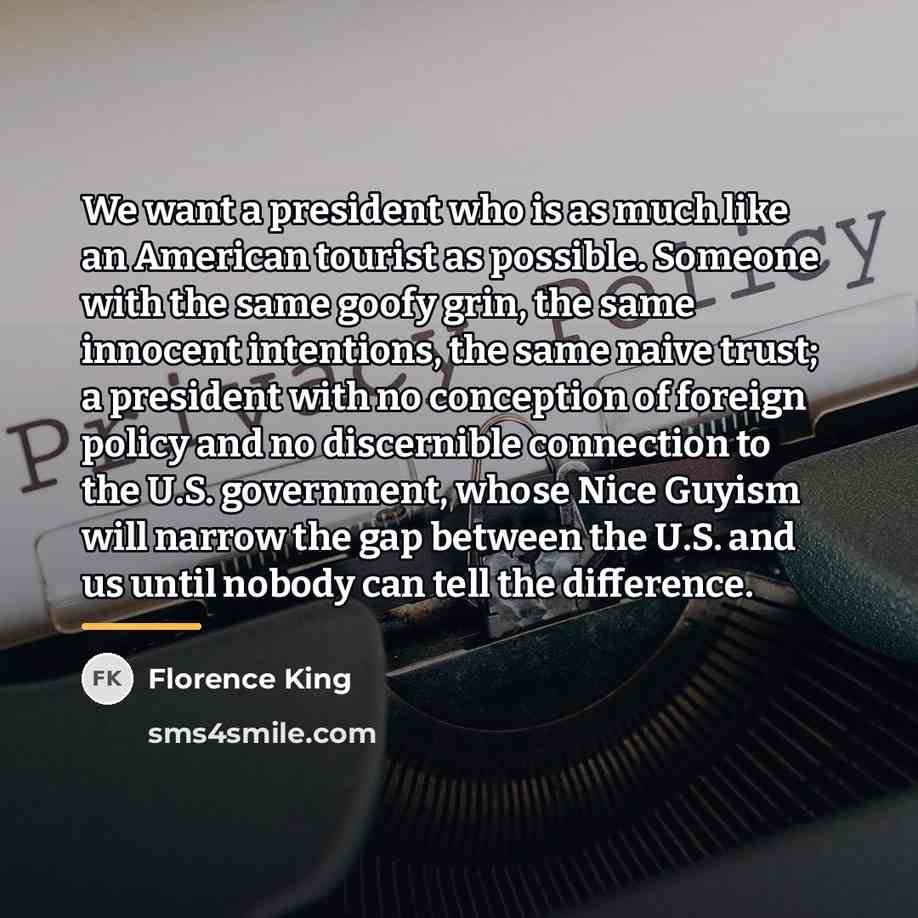 “We want a president who is as much like an…” quote by Florence King