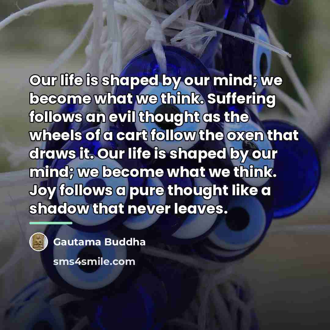 “Our life is shaped by our mind; we become what…” quote by Gautama Buddha