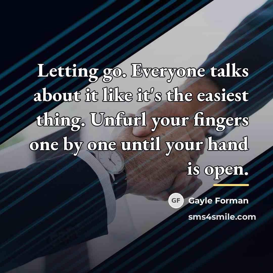 “Letting go. Everyone talks about it like it's the easiest…” quote by Gayle Forman