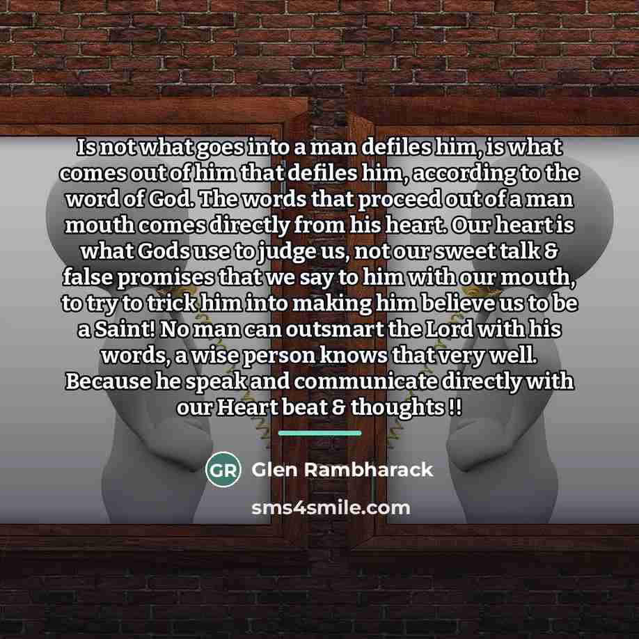 “Is not what goes into a man defiles him, is…” quote by Glen Rambharack