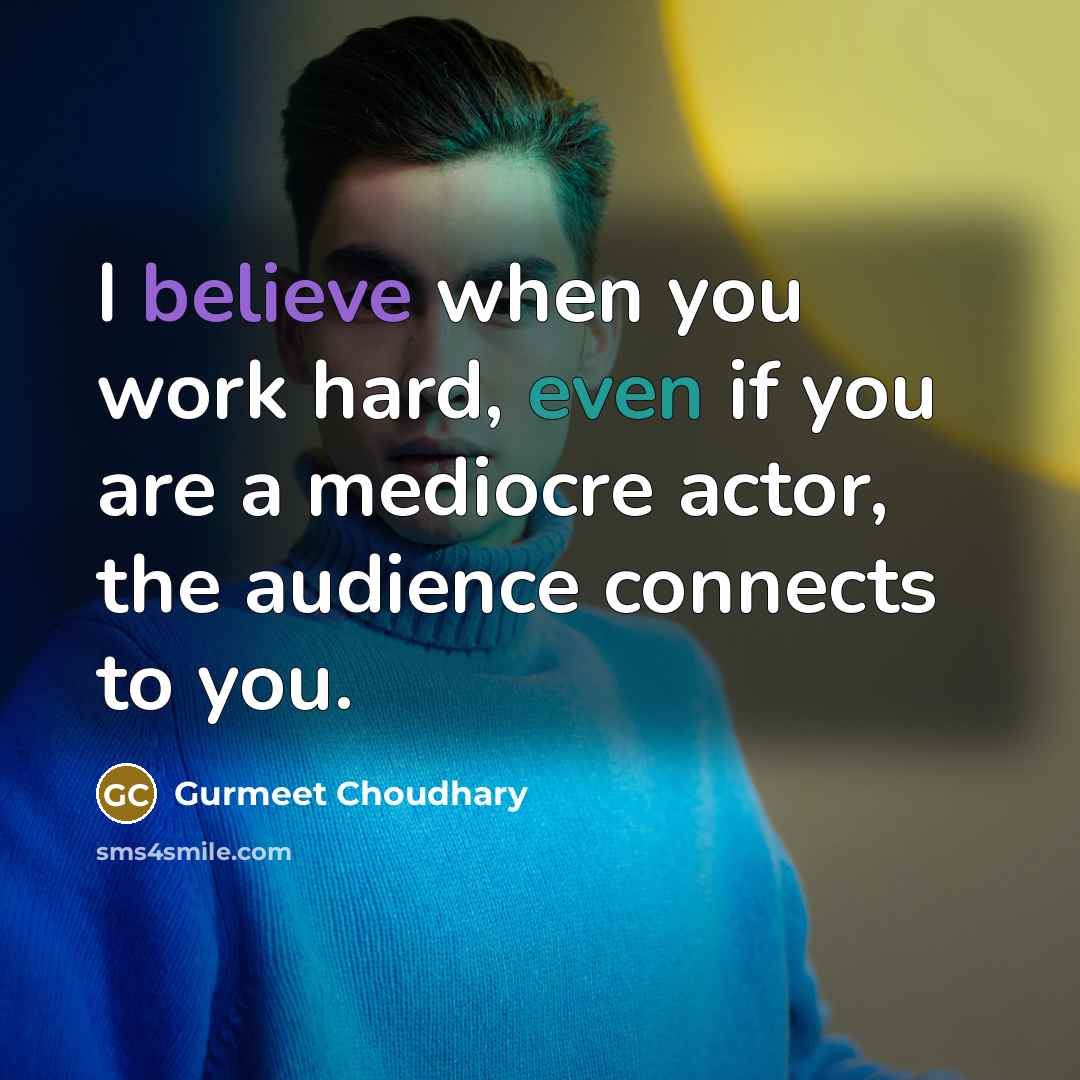 “I believe when you work hard, even if you are…” quote by Gurmeet Choudhary