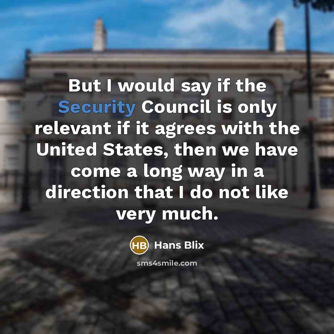 “But I would say if the Security Council is only…” quote by Hans Blix