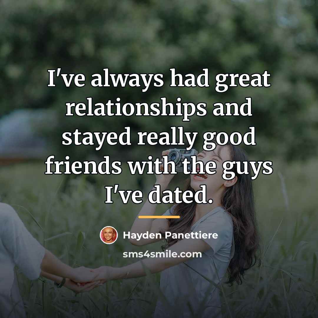 “I've always had great relationships and stayed really good friends…” quote by Hayden Panettiere