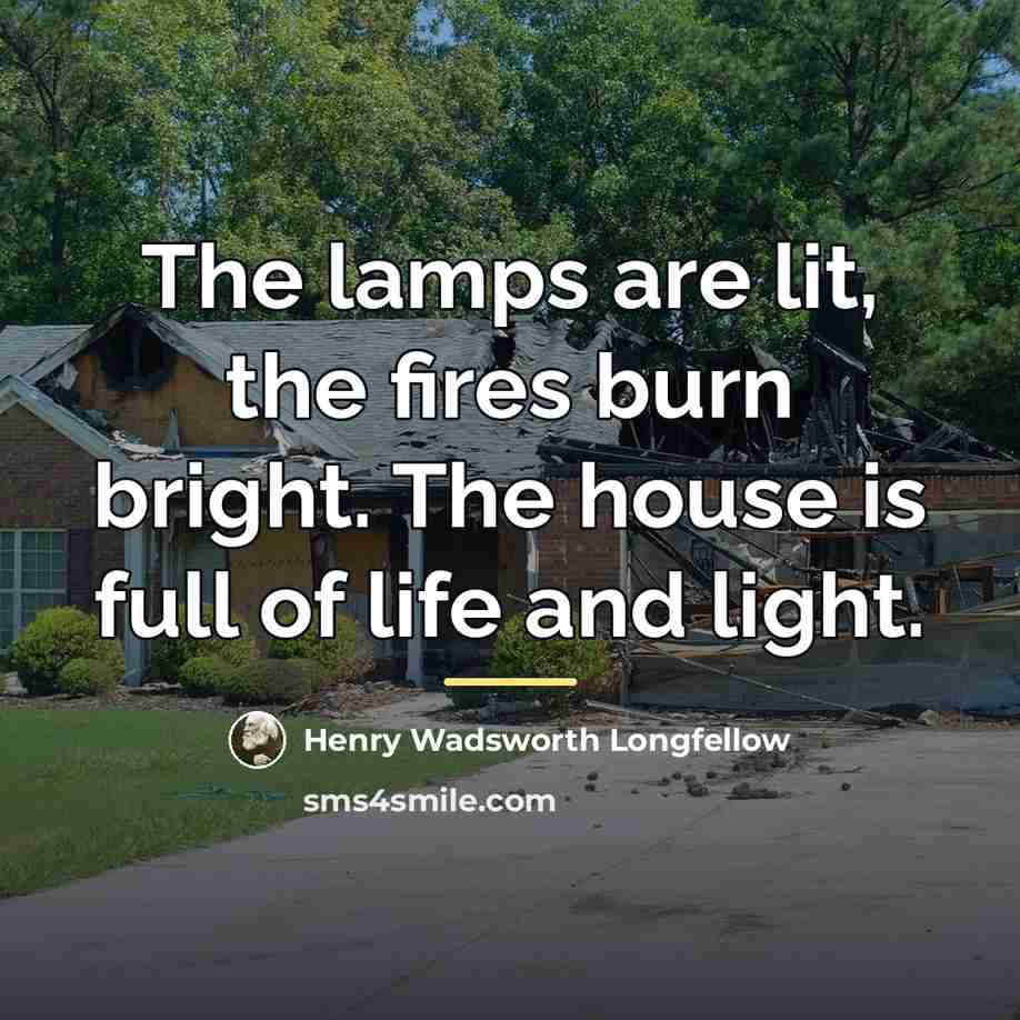 “The lamps are lit, the fires burn bright. The house…” quote by Henry Wadsworth Longfellow