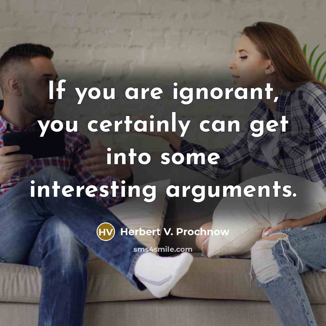 “If you are ignorant, you certainly can get into some…” quote by Herbert V. Prochnow