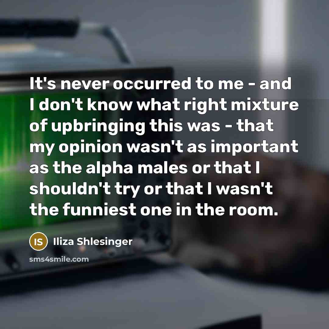 “It's never occurred to me - and I don't know…” quote by Iliza Shlesinger