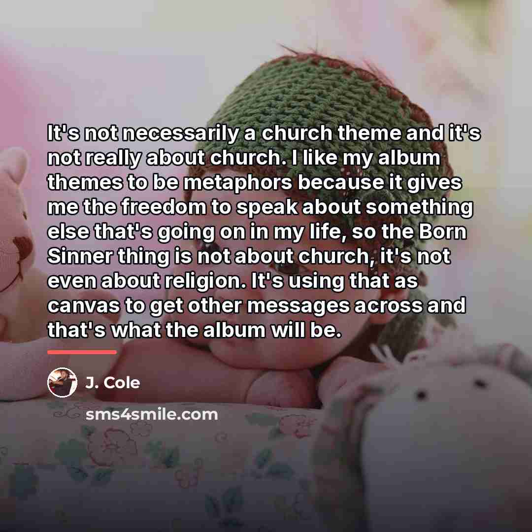 “It's not necessarily a church theme and it's not really…” quote by J. Cole