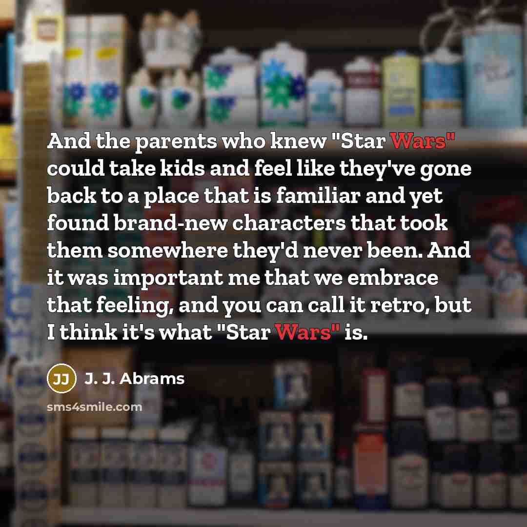“And the parents who knew "Star Wars" could take kids…” quote by J. J. Abrams