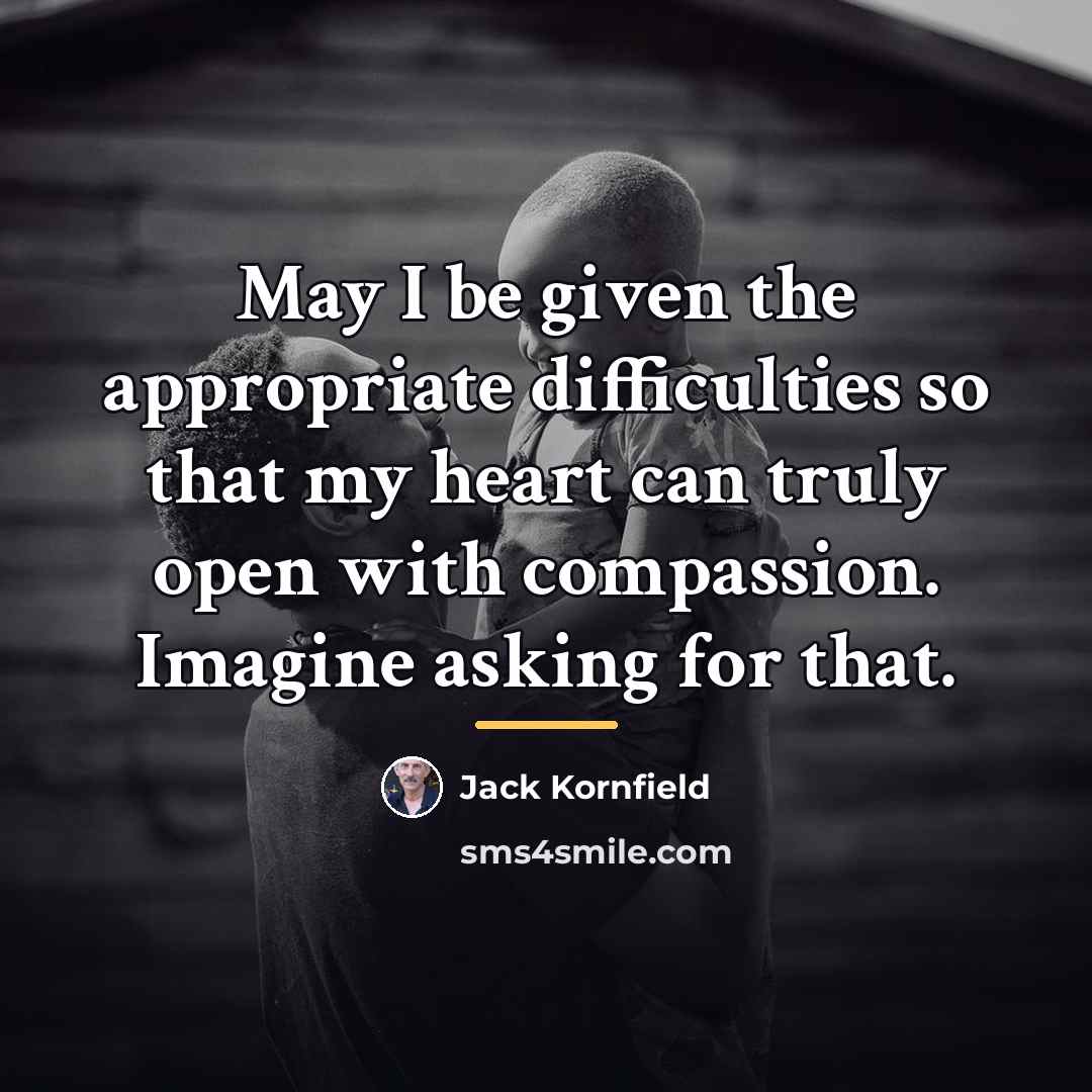 “May I be given the appropriate difficulties so that my…” quote by Jack Kornfield