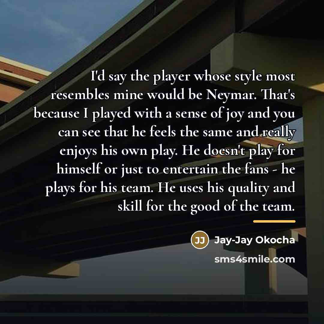 “I'd say the player whose style most resembles mine would…” quote by Jay-Jay Okocha