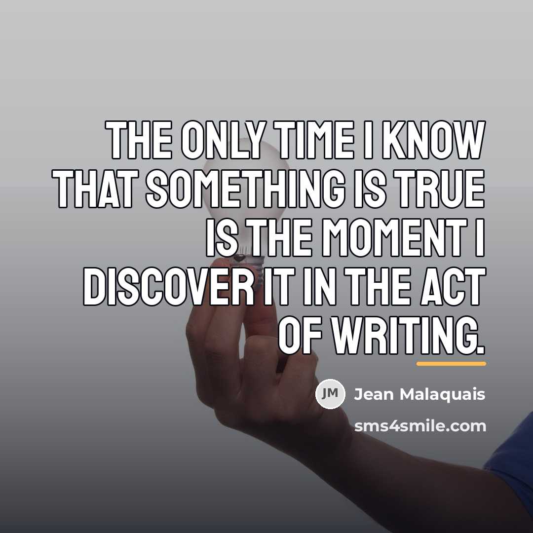 “The only time I know that something is true is…” quote by Jean Malaquais