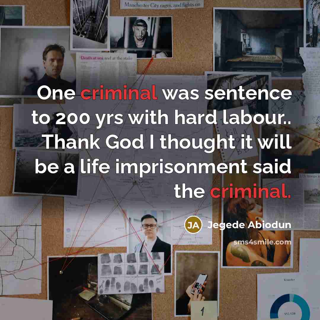 “One criminal was sentence to 200 yrs with hard labour..…” quote by Jegede Abiodun