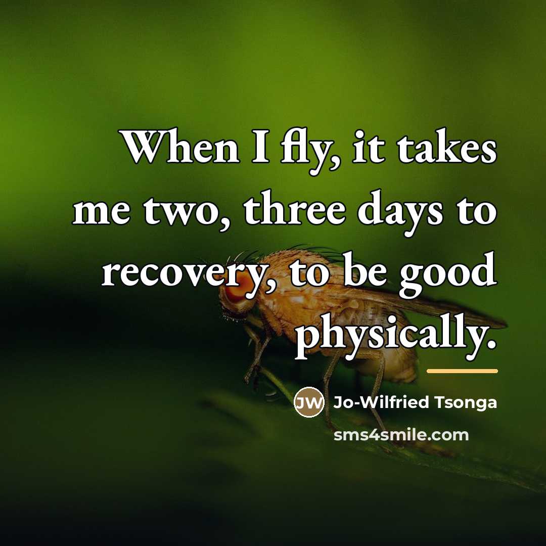 “When I fly, it takes me two, three days to…” quote by Jo-Wilfried Tsonga