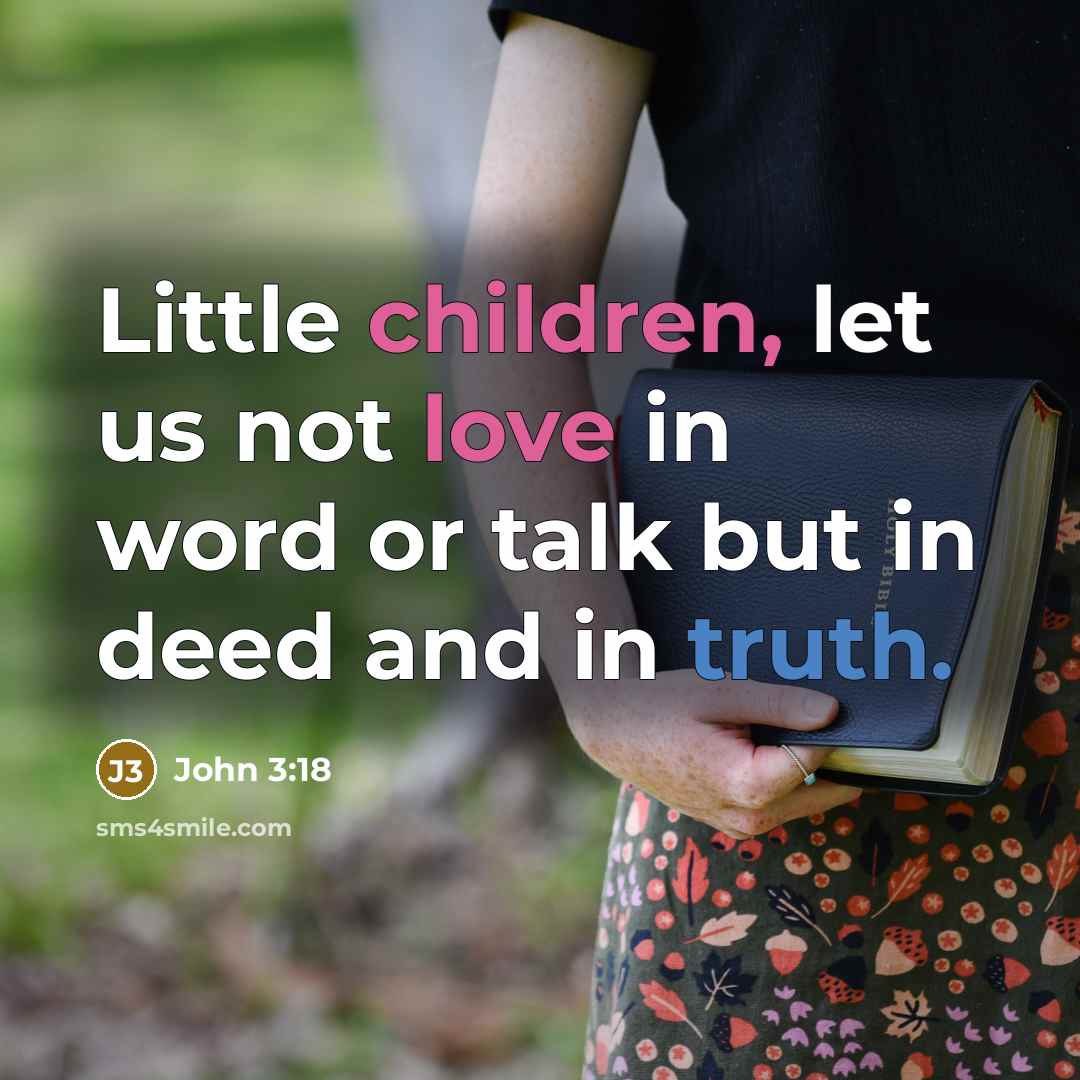 “Little children, let us not love in word or talk…” quote by John 3:18