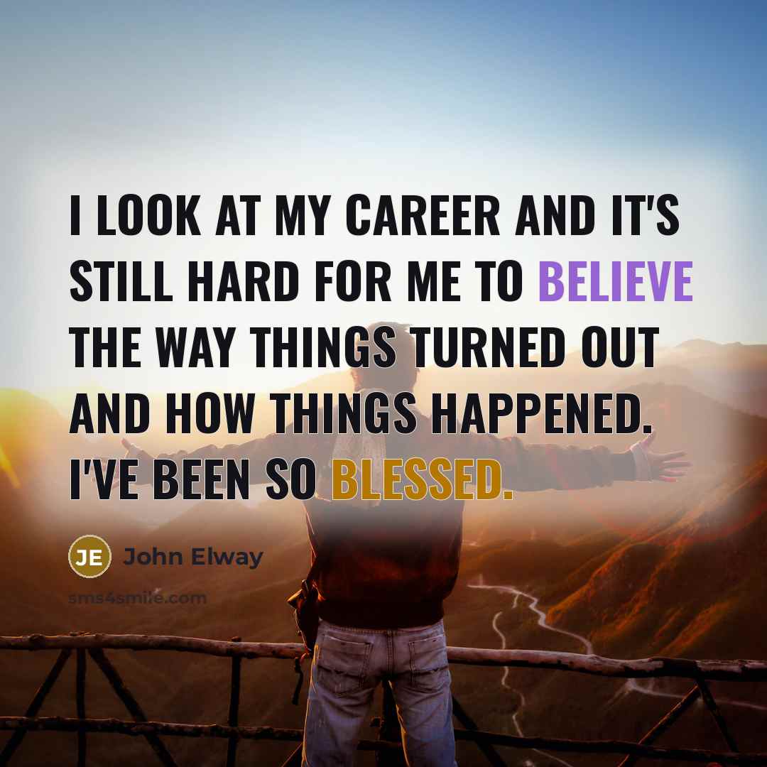 “I look at my career and it's still hard for…” quote by John Elway