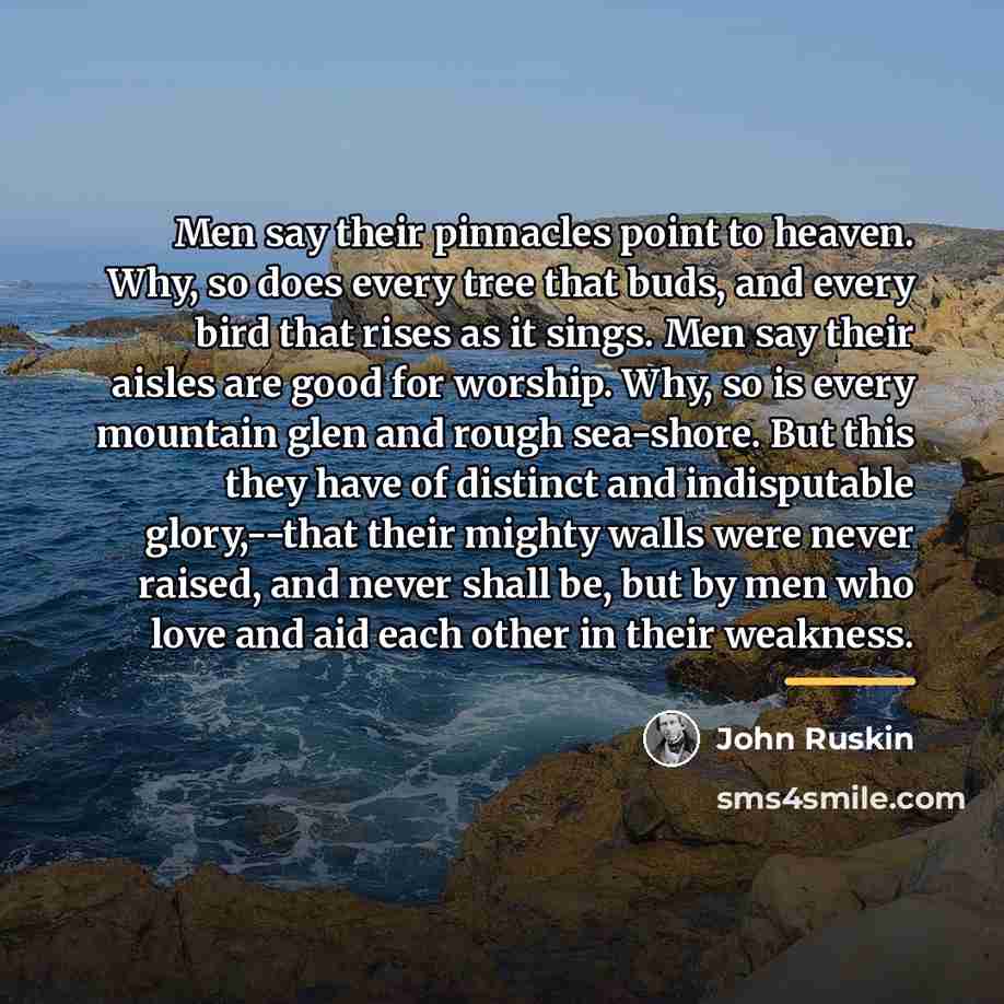 “Men say their pinnacles point to heaven. Why, so does…” quote by John Ruskin