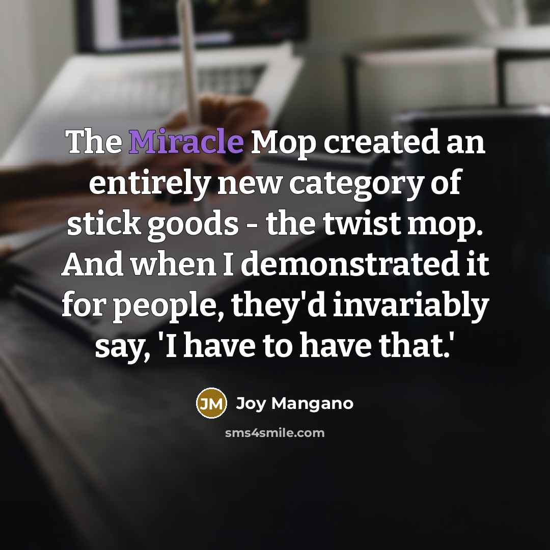“The Miracle Mop created an entirely new category of stick…” quote by Joy Mangano