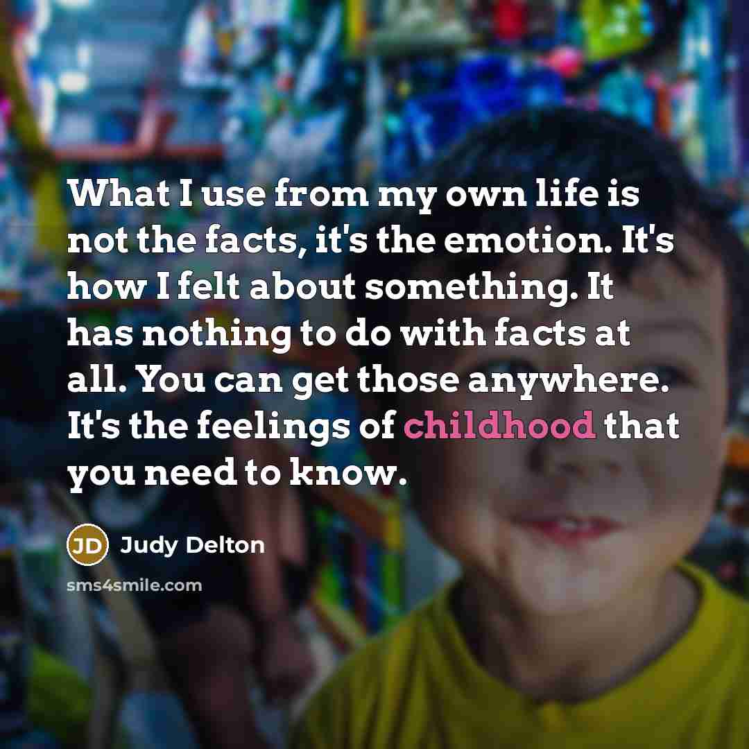 “What I use from my own life is not the…” quote by Judy Delton