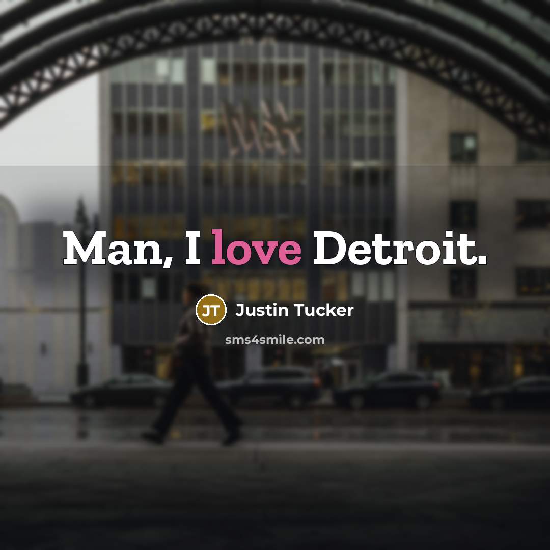 “Man, I love Detroit.…” quote by Justin Tucker