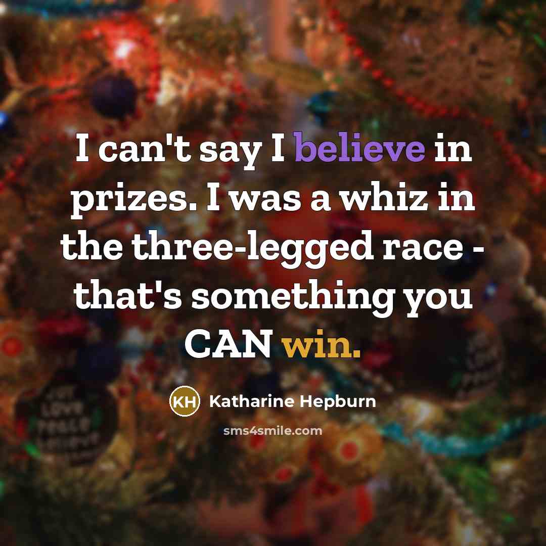 “I can't say I believe in prizes. I was a…” quote by Katharine Hepburn