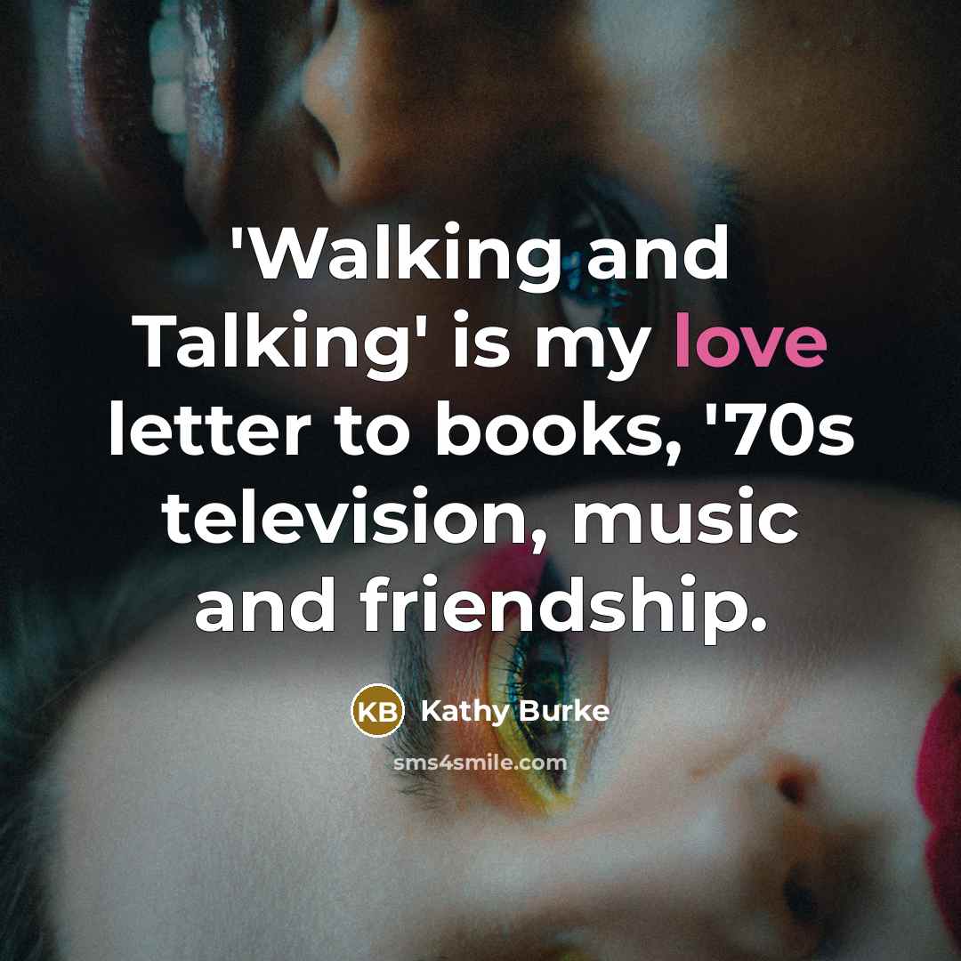 “'Walking and Talking' is my love letter to books, '70s…” quote by Kathy Burke