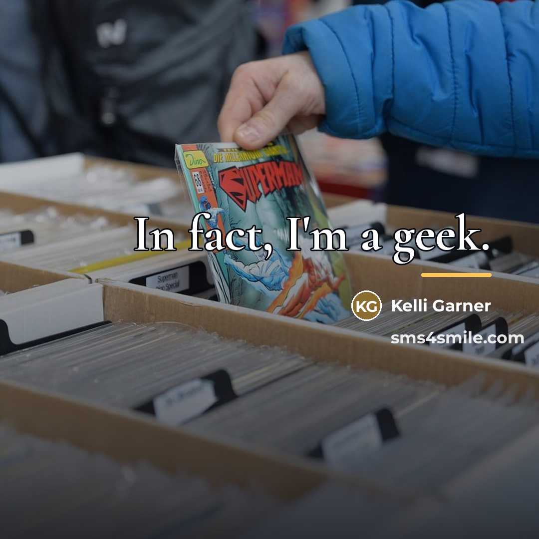 “In fact, I'm a geek.…” quote by Kelli Garner