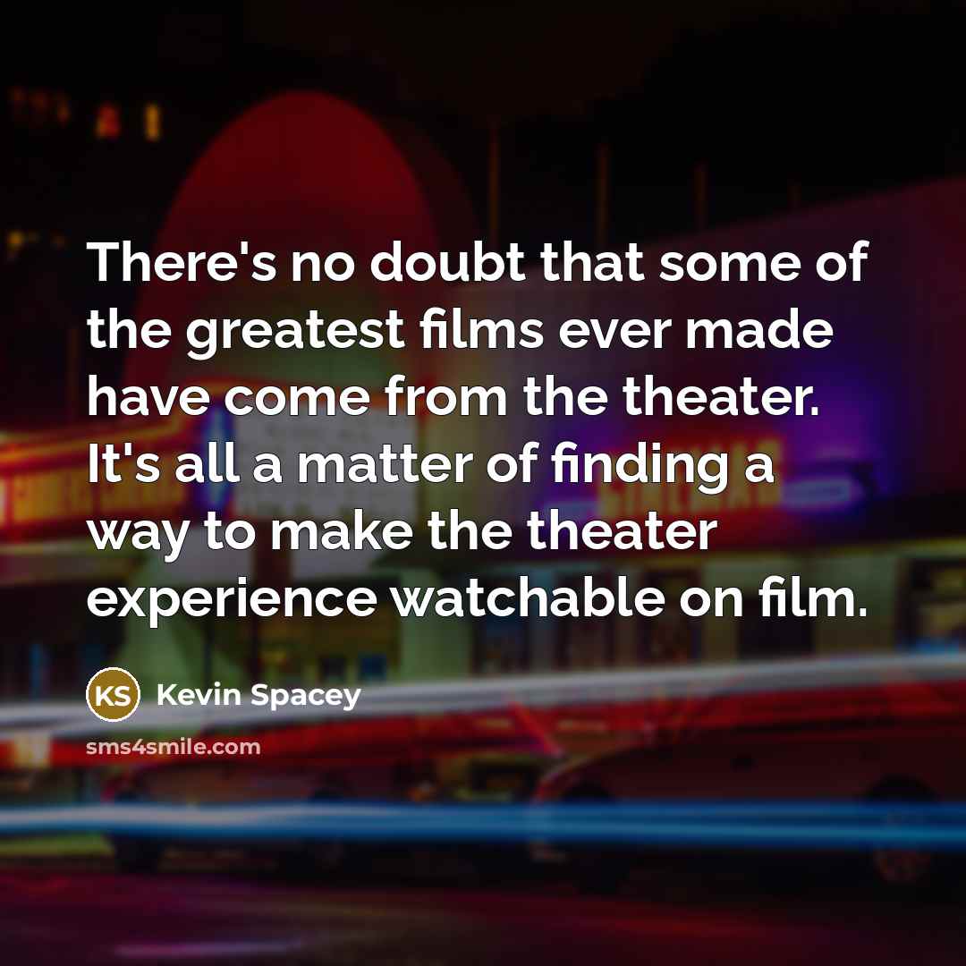 “There's no doubt that some of the greatest films ever…” quote by Kevin Spacey