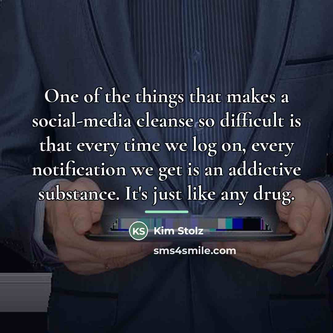 “One of the things that makes a social-media cleanse so…” quote by Kim Stolz