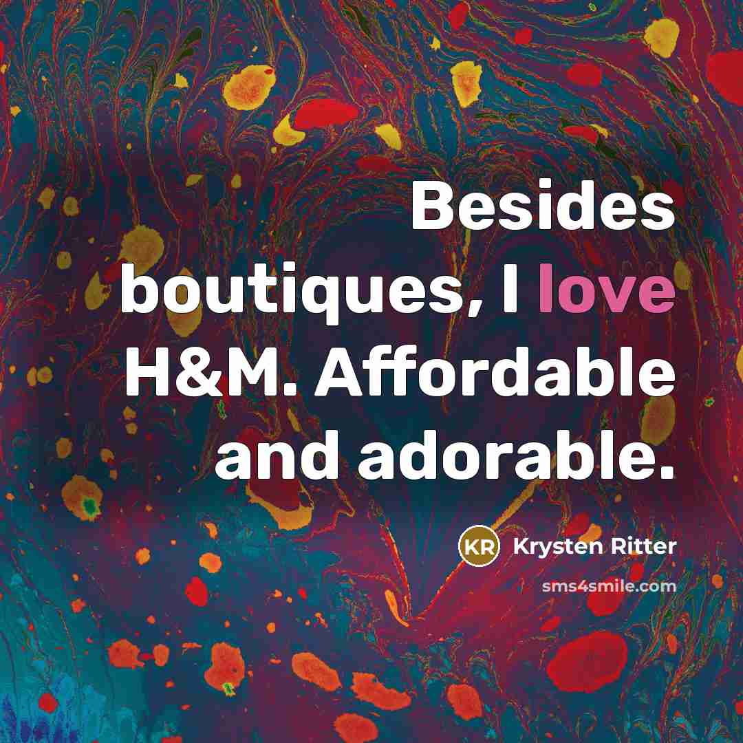 “Besides boutiques, I love H&M. Affordable and adorable.…” quote by Krysten Ritter