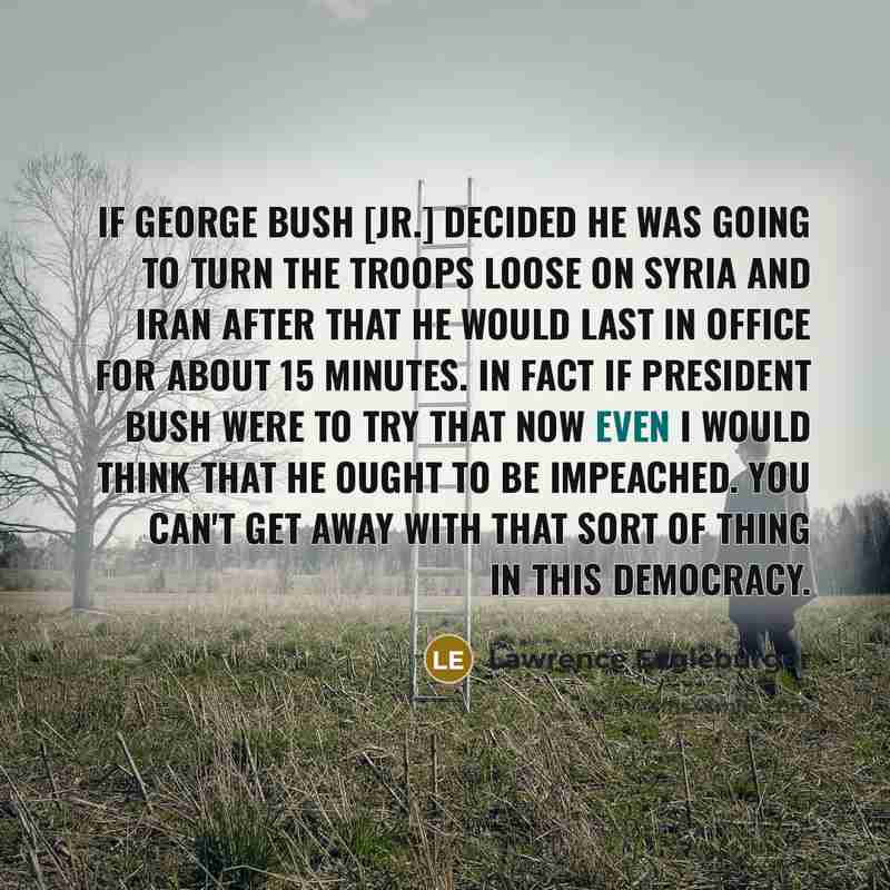 “If George Bush [Jr.] decided he was going to turn…” quote by Lawrence Eagleburger
