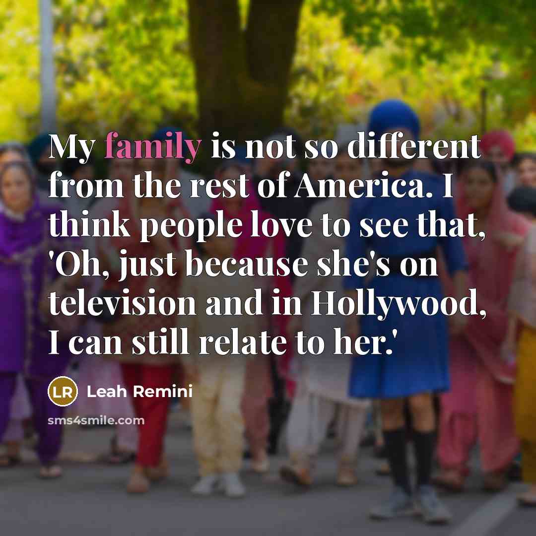 “My family is not so different from the rest of…” quote by Leah Remini