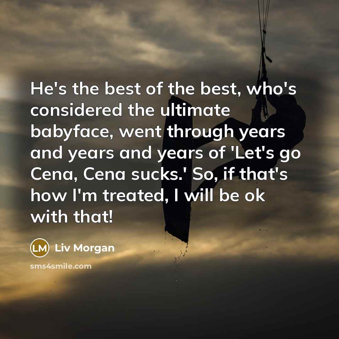 “He's the best of the best, who's considered the ultimate…” quote by Liv Morgan