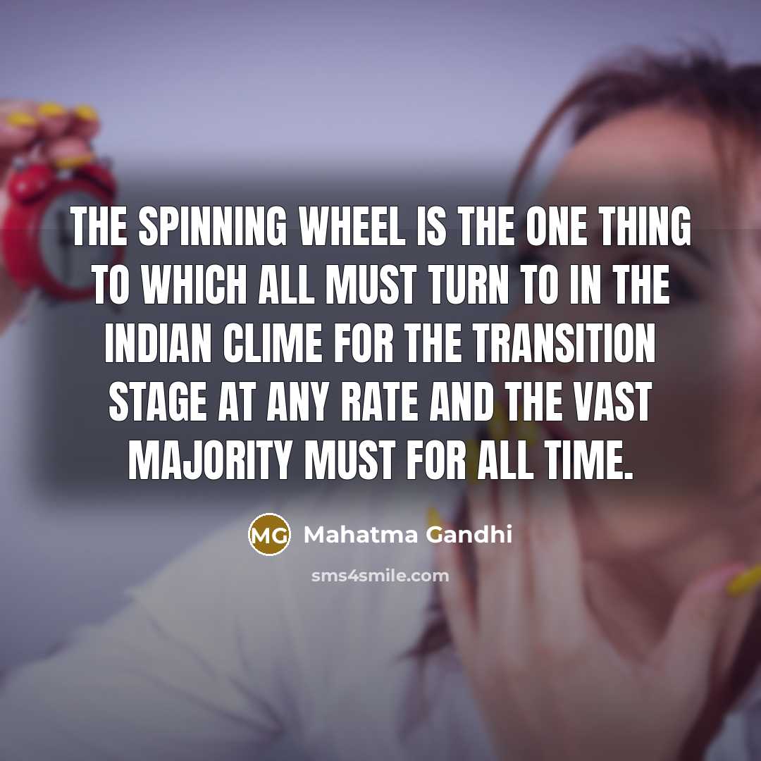 “The spinning wheel is the one thing to which all…” quote by Mahatma Gandhi