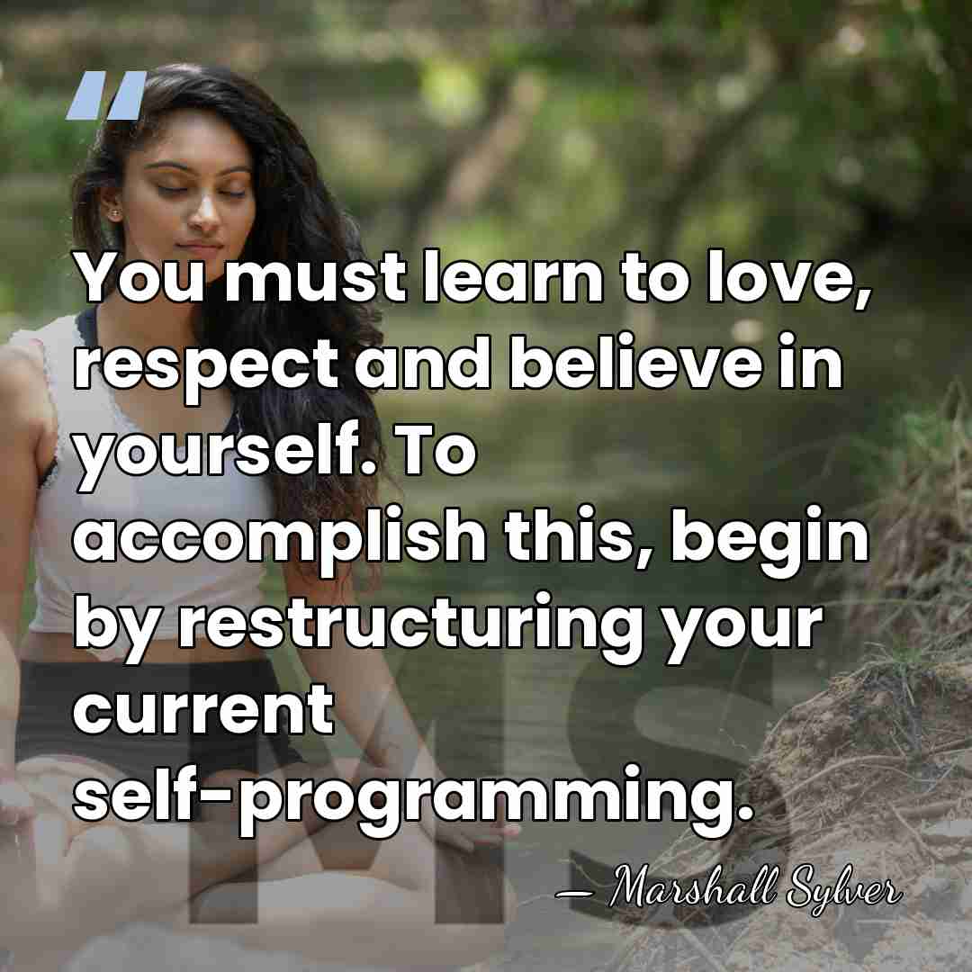 You must learn to love, respect and believe in yourself. To accomplish&hellip; - Marshall Sylver