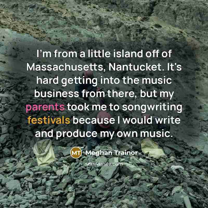 “I'm from a little island off of Massachusetts, Nantucket. It's…” quote by Meghan Trainor