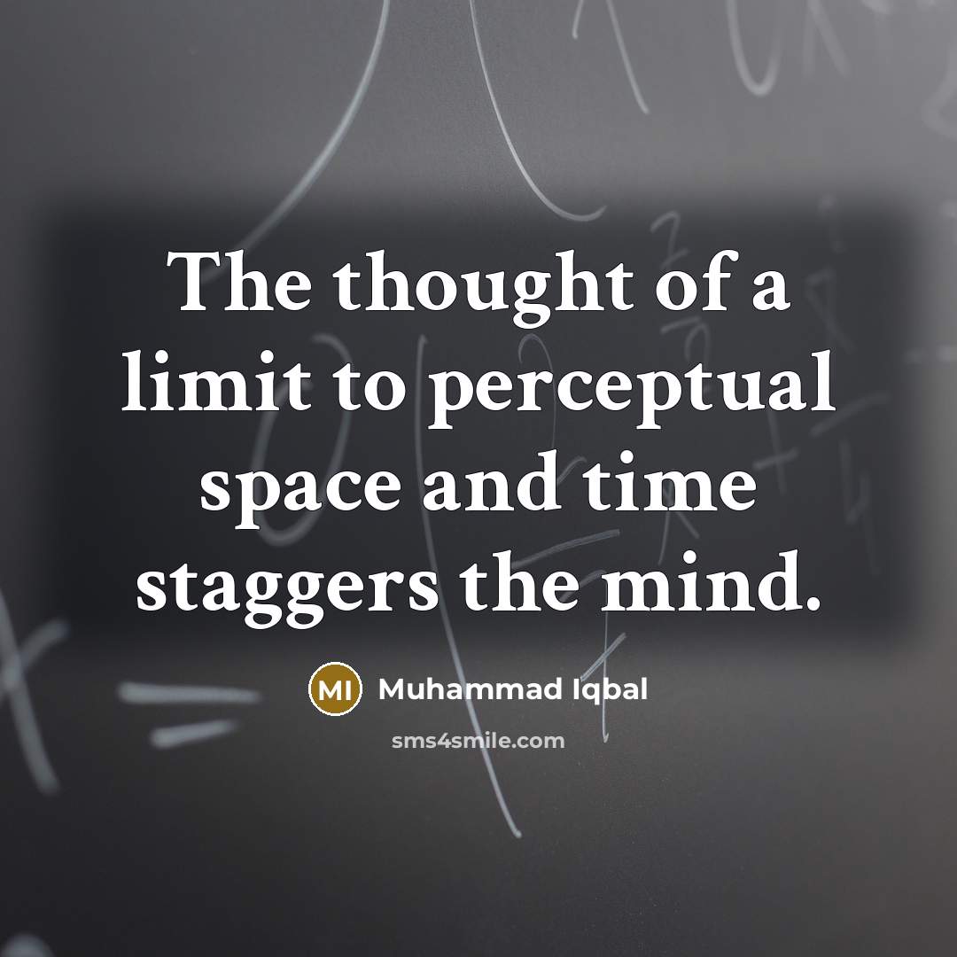 “The thought of a limit to perceptual space and time…” quote by Muhammad Iqbal