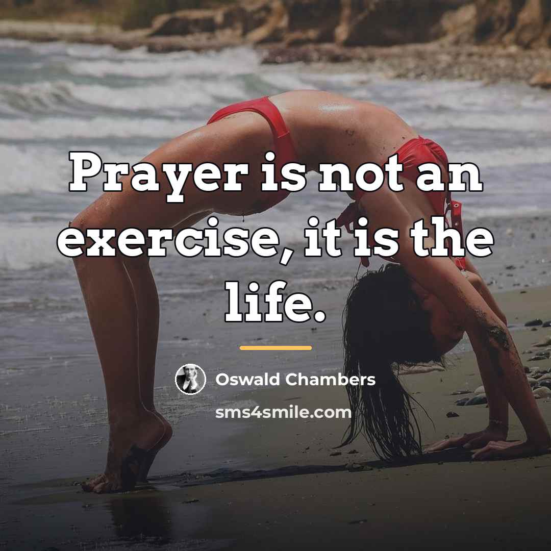 “Prayer is not an exercise, it is the life.…” quote by Oswald Chambers