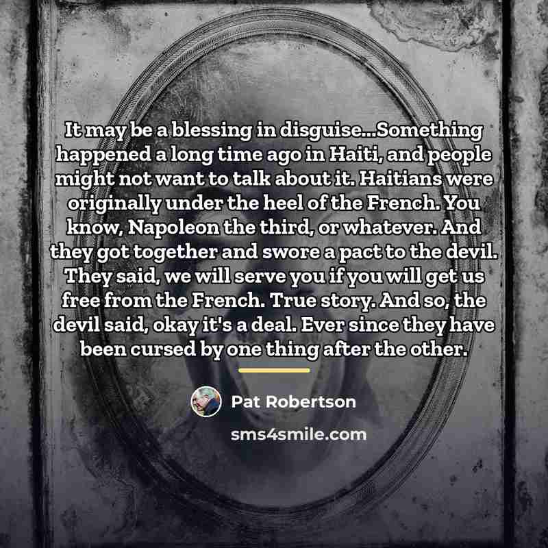 “It may be a blessing in disguise...Something happened a long…” quote by Pat Robertson