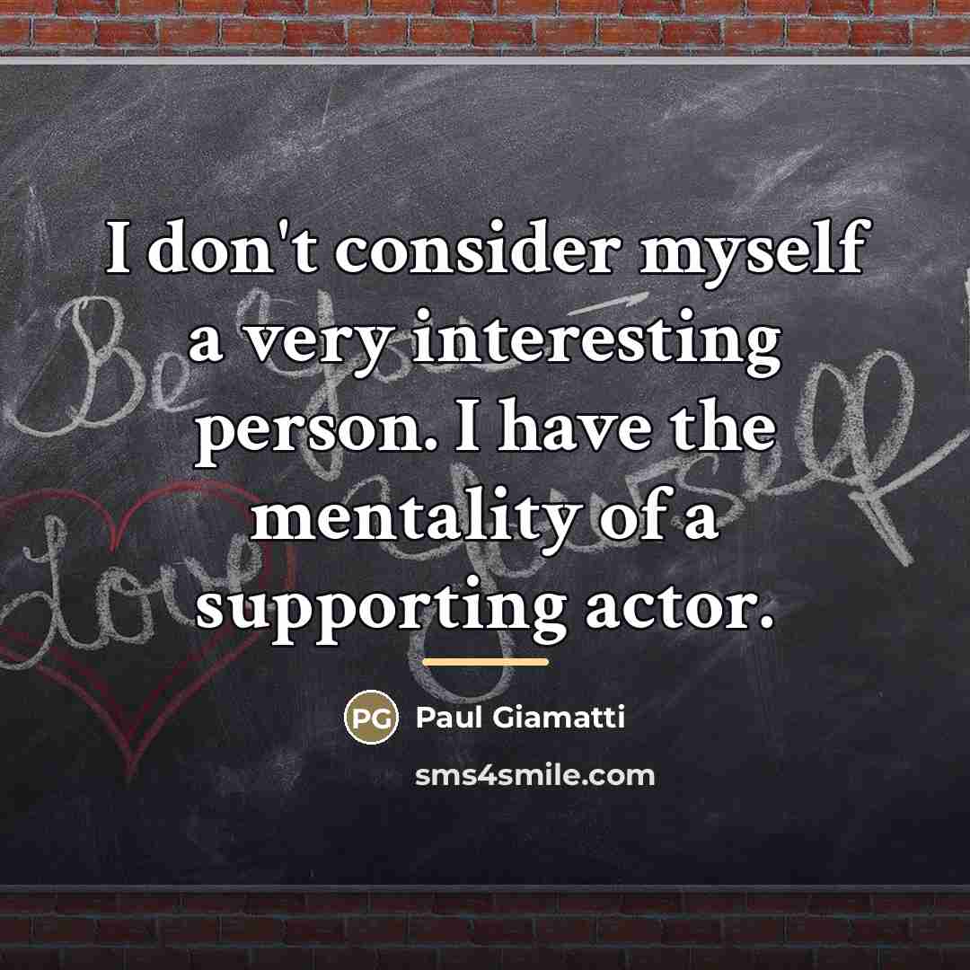 “I don't consider myself a very interesting person. I have…” quote by Paul Giamatti