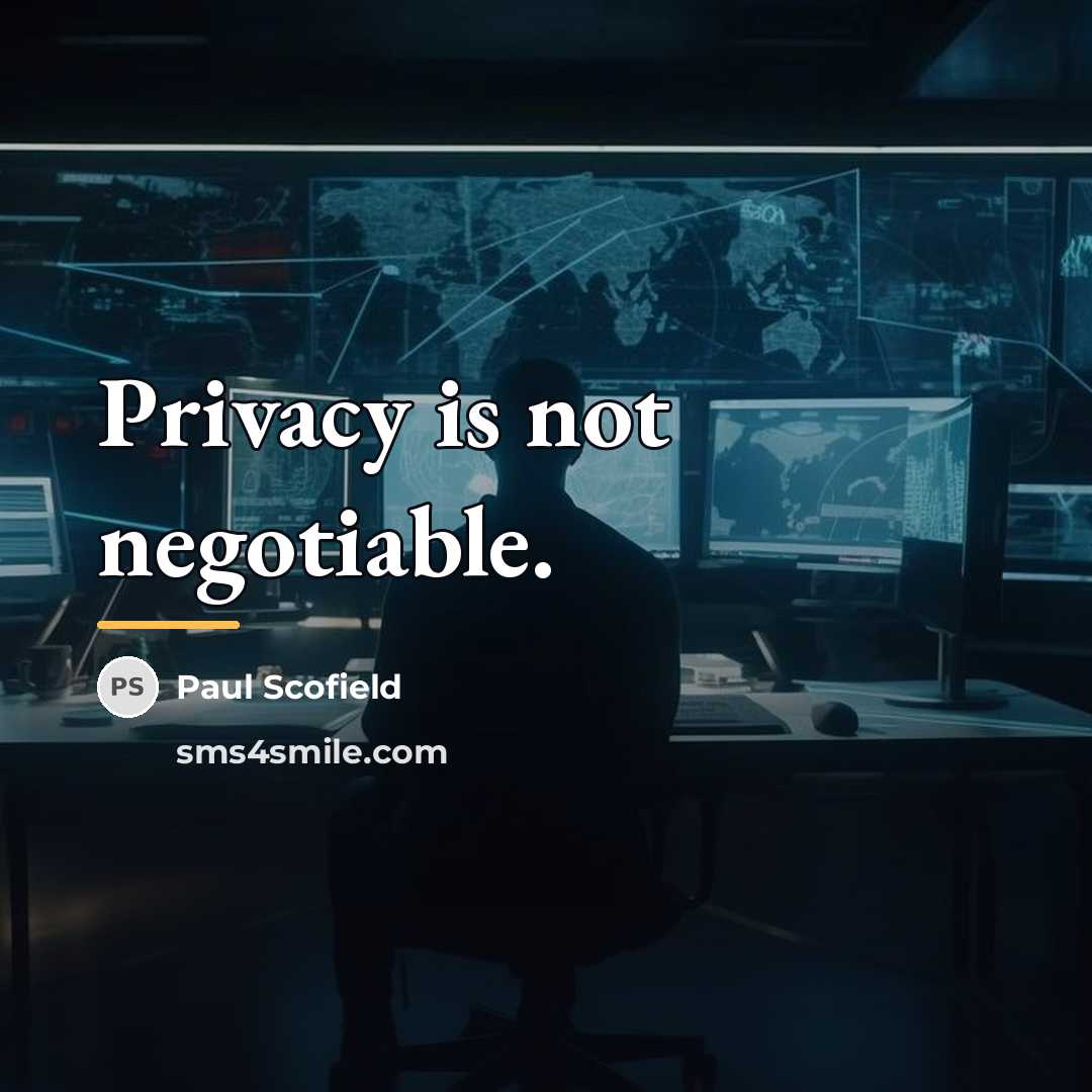 “Privacy is not negotiable.…” quote by Paul Scofield