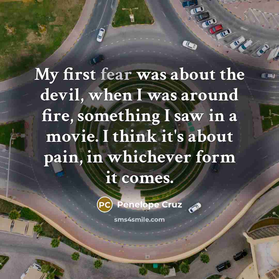 “My first fear was about the devil, when I was…” quote by Penelope Cruz