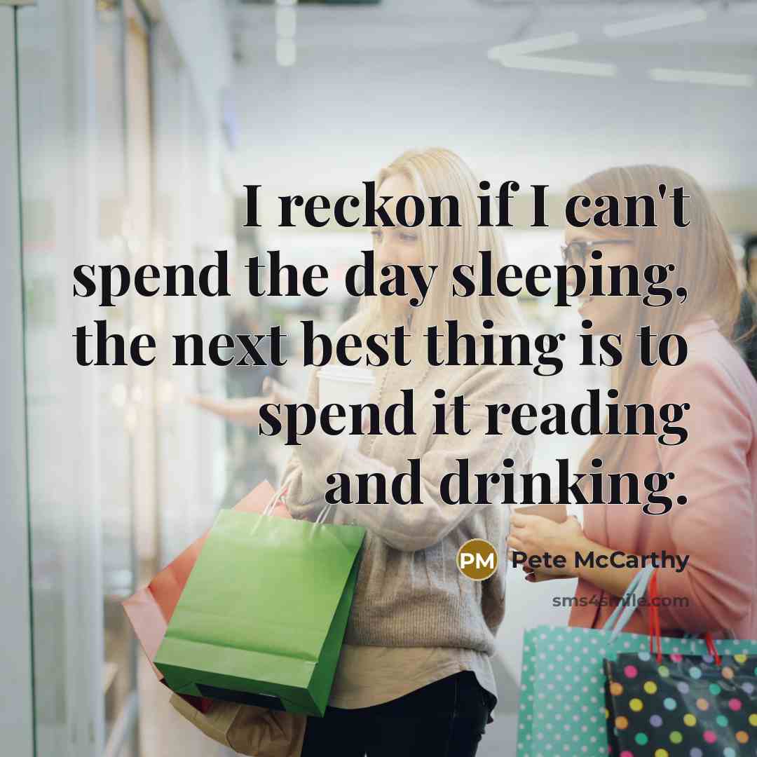 “I reckon if I can't spend the day sleeping, the…” quote by Pete McCarthy